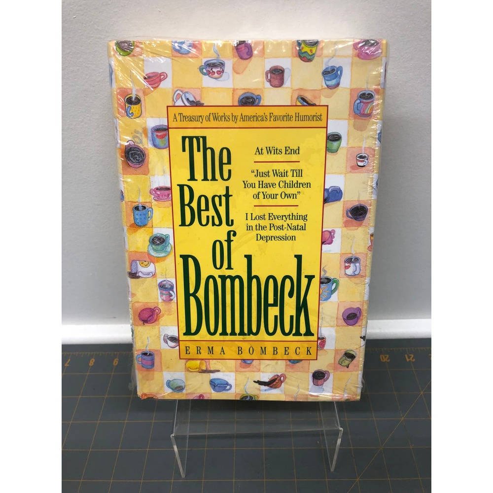 The Best of Bombeck: At Wit's End, Just Wait Until You Have Children of Your Own
